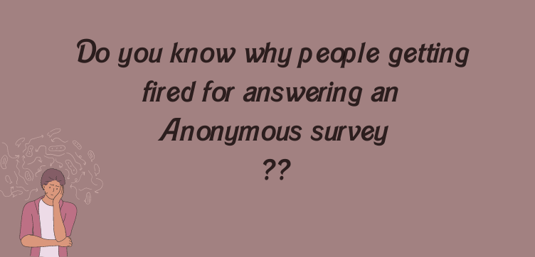 Why people are getting fired for answering an anonymous survey