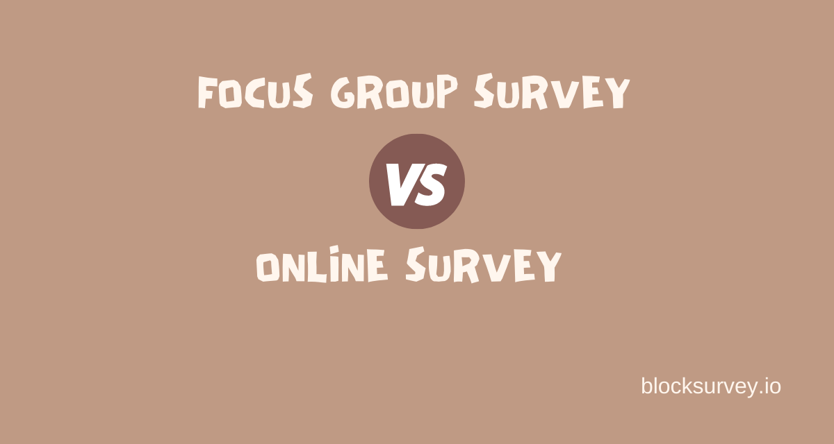 Focus group survey Vs Online survey: How to choose the best method for your Market Research
