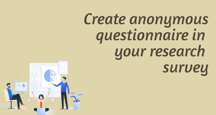 How to make an anonymous questionnaire in your research survey