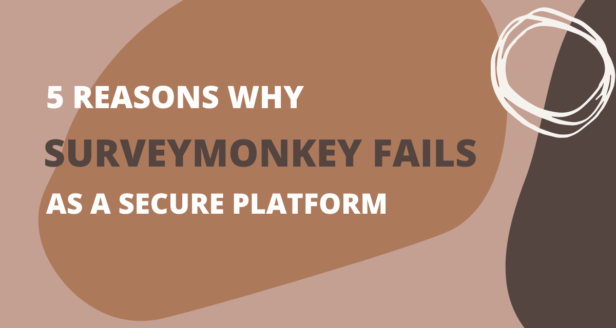 5 Reasons Why You Should Look For A More Secure Survey Alternative To SurveyMonkey