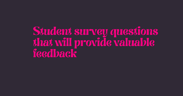 Student survey questions that will provide valuable feedback