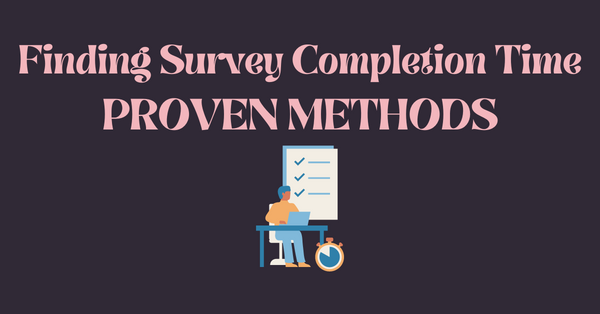 Proven methods to measure survey completion time