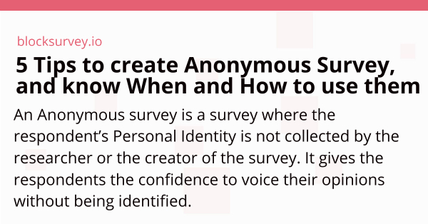 5 Tips to create Anonymous Survey, and know When and How to use them