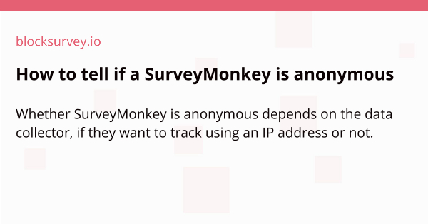 how-to-tell-if-a-surveymonkey-survey-is-anonymous-blocksurvey